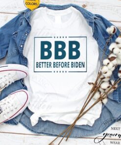 Better Before Biden Shirts