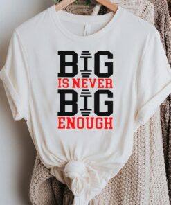 Big Is Never Big Enough Arrow TShirts