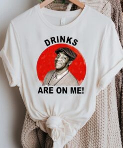 Bill Cosby T-Shirt Drinks Are On Me Comedy Trendy Tee Shirt