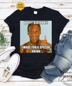 Bill Cosby T-Shirt Funny Bill Happy Birthday Special Drink TShirts