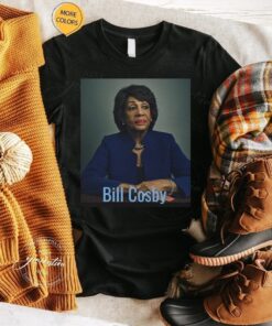 Bill Cosby T-Shirt Maxine Is Bill Cosby Trendy Meme Cool TeeShirt