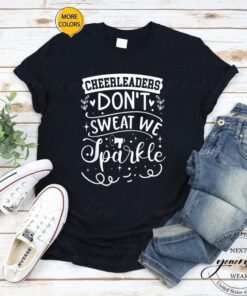 Cheerleaders Don’t Sweat We Sparkle Shirts