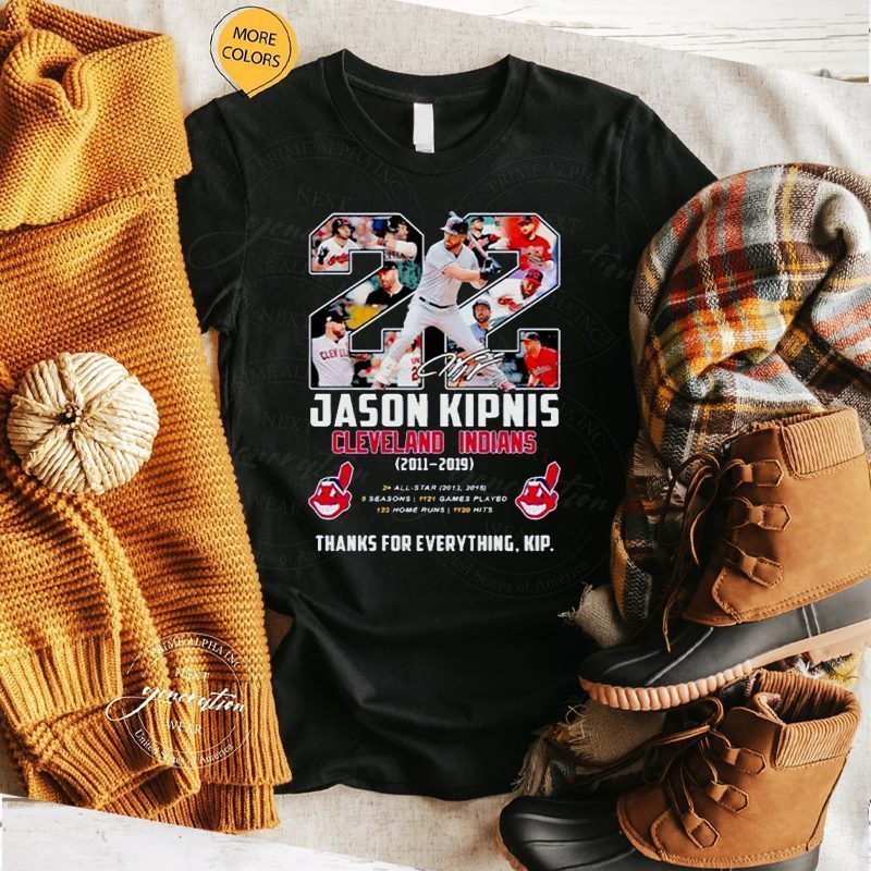Jason Kipnis 22 Cleveland Indians 2010 2019 2x All Star 123 home runs thank for everything kip tshirt