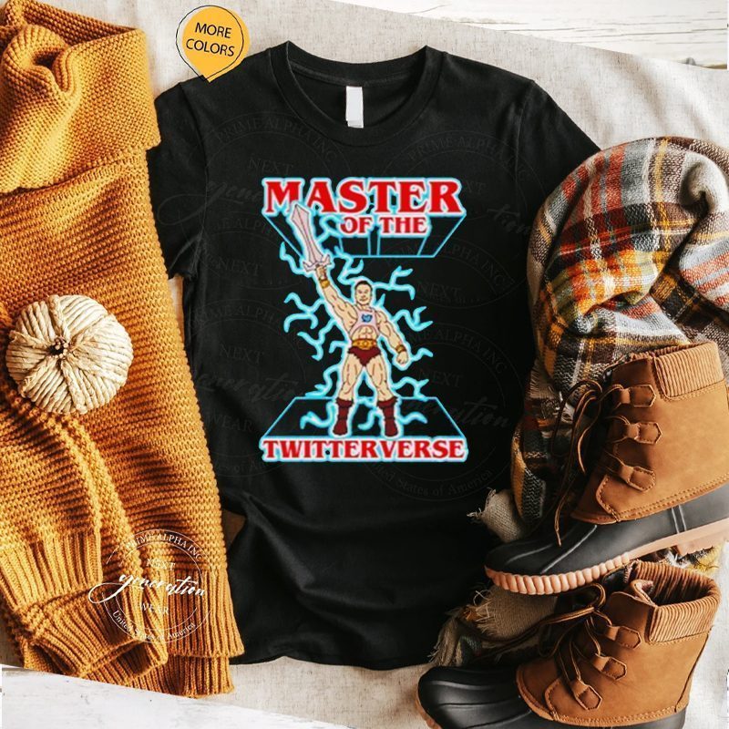 Master of the twitterverse shirts