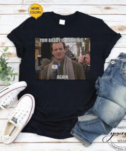 Tom Brady Retiring Again shirt