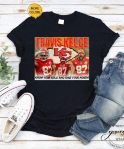Travis Kelce Know Your role and shut Your Mouth shirt