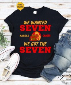 We Wanted Seven Kansas City Chiefs we got the Seven shirt