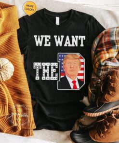 We want the D Donald Trump 2023 shirts