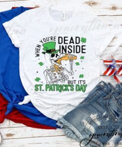 When You’re Dead Inside But It’s Patricks Day Funny Shirts