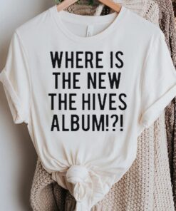 Where Is The New The Hives Album TShirts