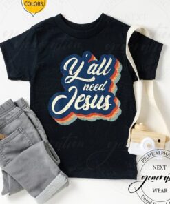 Y’All Need Jesus T-Shirt Vintage Religious Faith Christian TShirts