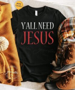 Y’All Need Jesus T-Shirt christmas Religion chruch Shirts