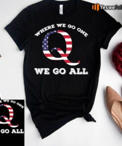 American Flag Q Anon Where We Go One We Go All Tee-Shirts