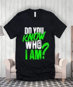 Chelsea Green Do You Know Who I Am TeeShirts