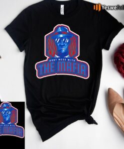 Don’t Mess With the Mafia tee-shirts