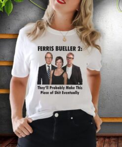 Ferris Bueller 2 They'll Probably Make This Piece Of Shit