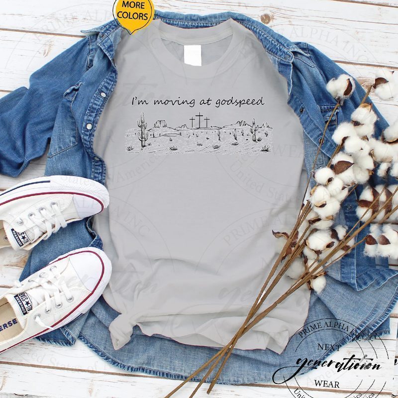 Godspeed T-Shirt I’m Moving At Godspeed Country Music TShirt