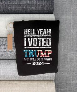 Hell yeah I voted Trump and will do it again 2024 t-shirts