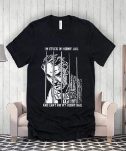 I’m Stuck In Horny Jail And Can’t Pay My Horny Ball Tee-Shirts