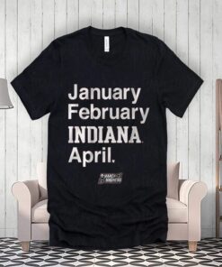 Indiana Basketball January February Indiana April Shirt