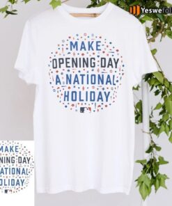 Make Opening Day A National Holiday Tee-Shirts