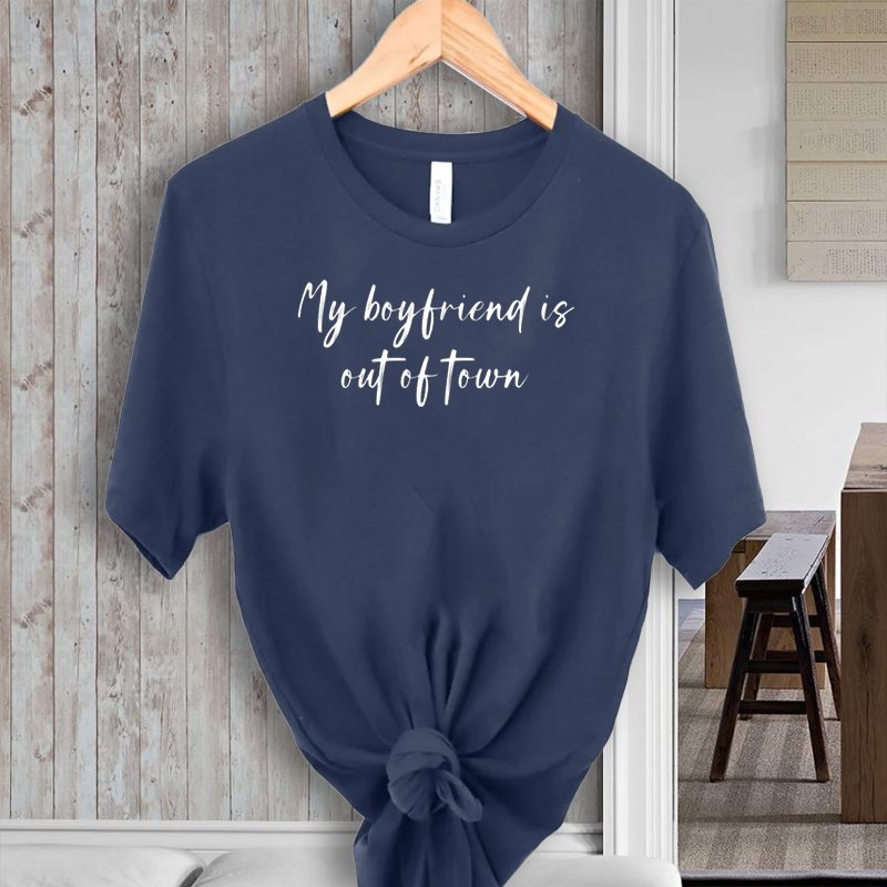 My Boyfriend Is Out Of Town T-Shirt GF BF Funny Saying Shirt - Yeswefollow My Boyfriend Is Out Of Town T-Shirt GF BF Funny Saying Shirt - Yeswefollow