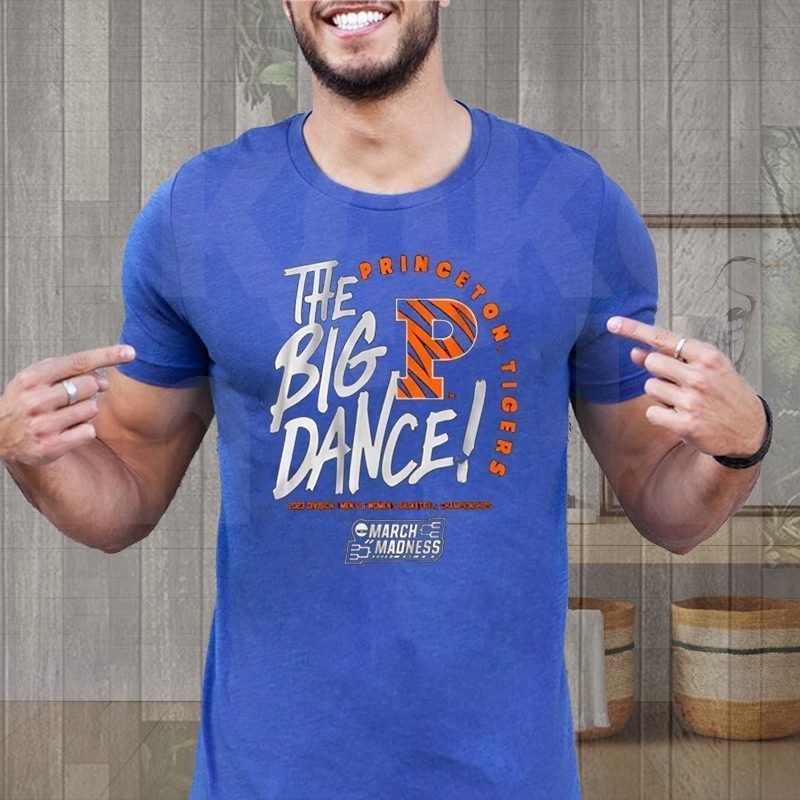 Princeton The Big Dance Shirt Princeton The Big Dance Shirt