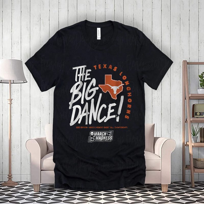Texas The Big Dance Shirt Texas The Big Dance Shirt