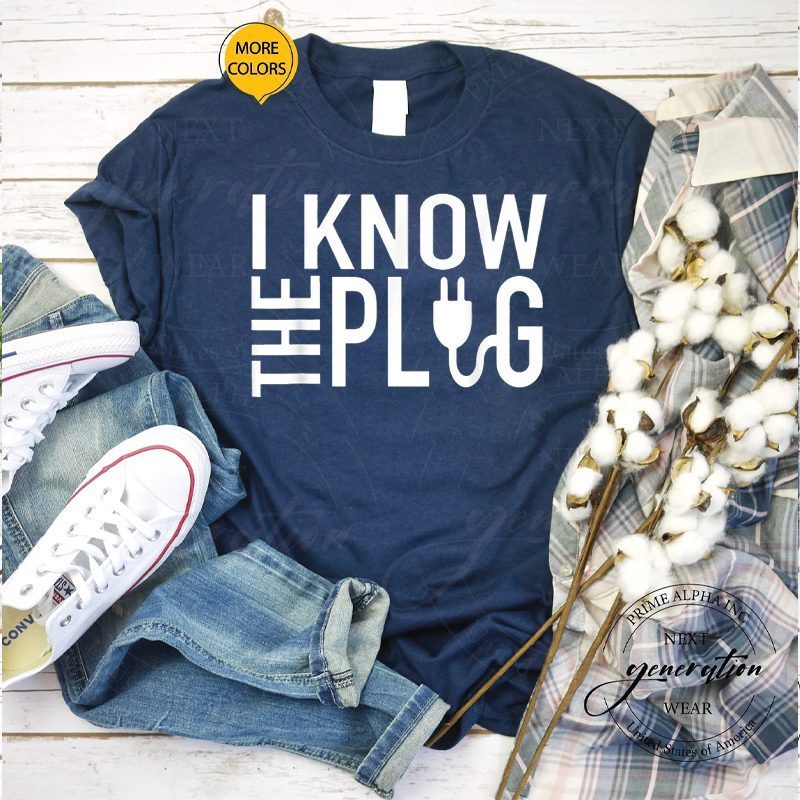 The Plug T-Shirt I Know The Plug Trendy Meme Classic TShirts