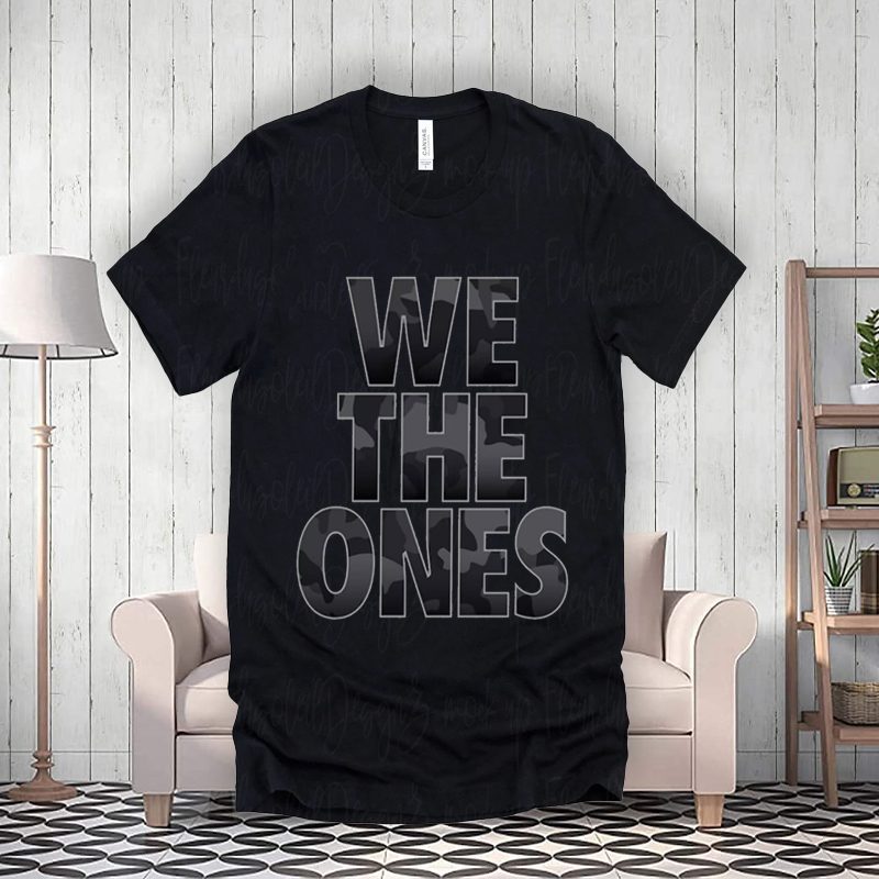 We The Ones Tribute To The Troops Shirt For Men's, Women's And Kid's