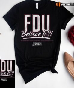 fairleigh dickinson fdu believe it tee-shirts