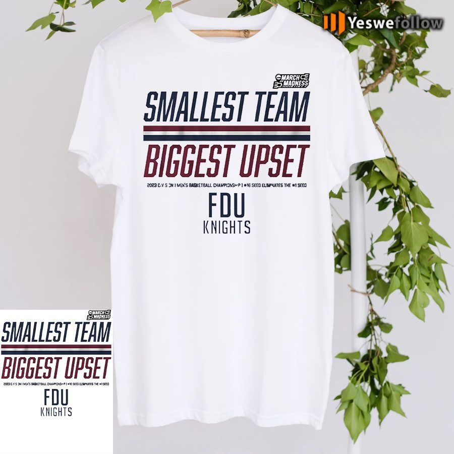 Fairleigh Dickinson Smallest Team Biggest Upset Shirt Fairleigh Dickinson Smallest Team Biggest Upset Shirt