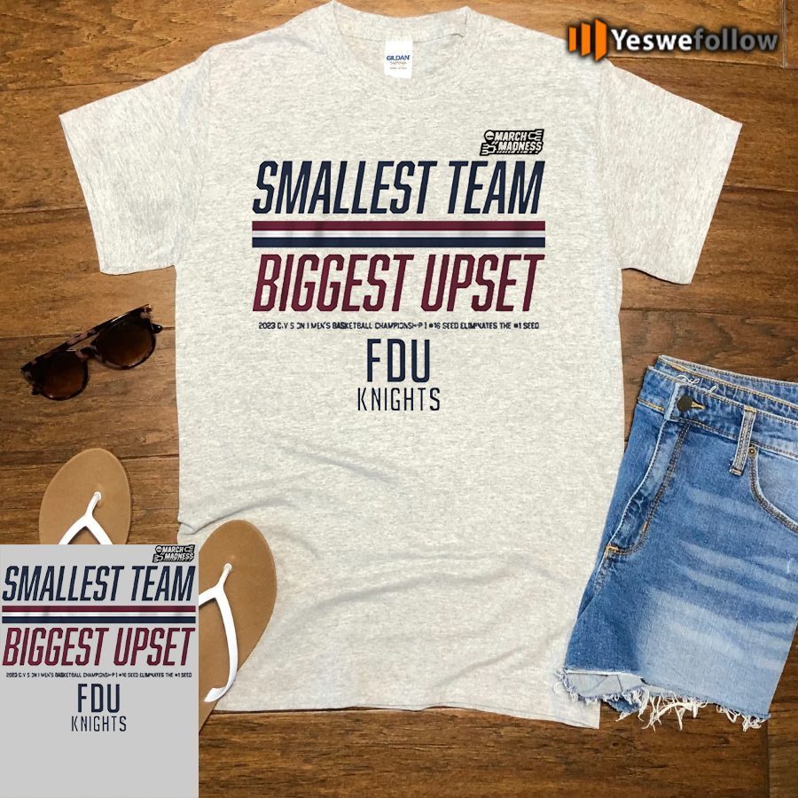 Fairleigh Dickinson Smallest Team Biggest Upset Shirt Fairleigh Dickinson Smallest Team Biggest Upset Shirt