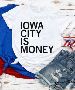 iowa city is money shirts
