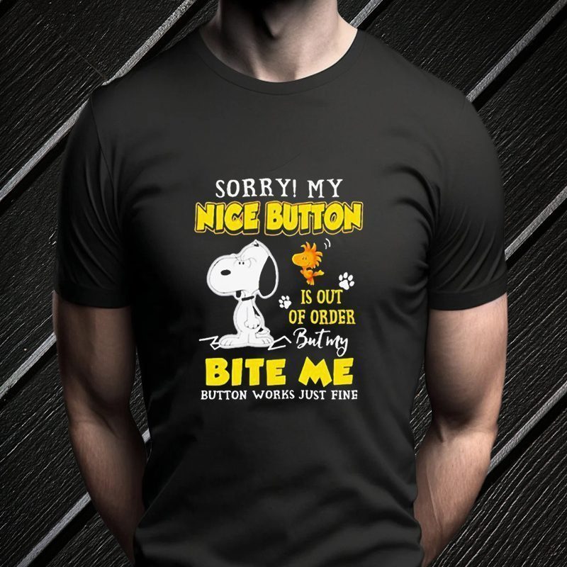 snoopy and Woodstock sorry my nice button is out of order but my bite me button works just fine shirt