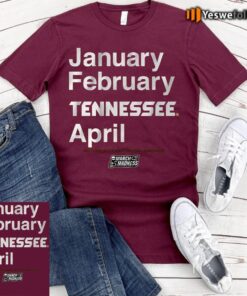 tennessee basketball january february tennessee april tee-shirt