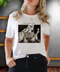 time is short adolf shirt
