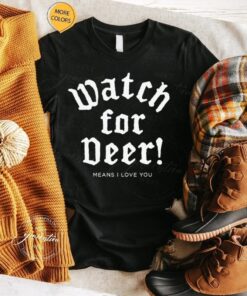 watch for deer tshirt