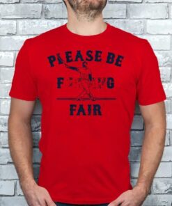 Alex Verdugo Please Be Fair Shirts