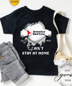 American Red Cross Covid 19 2020 I Can’t Stay At Home Shirt