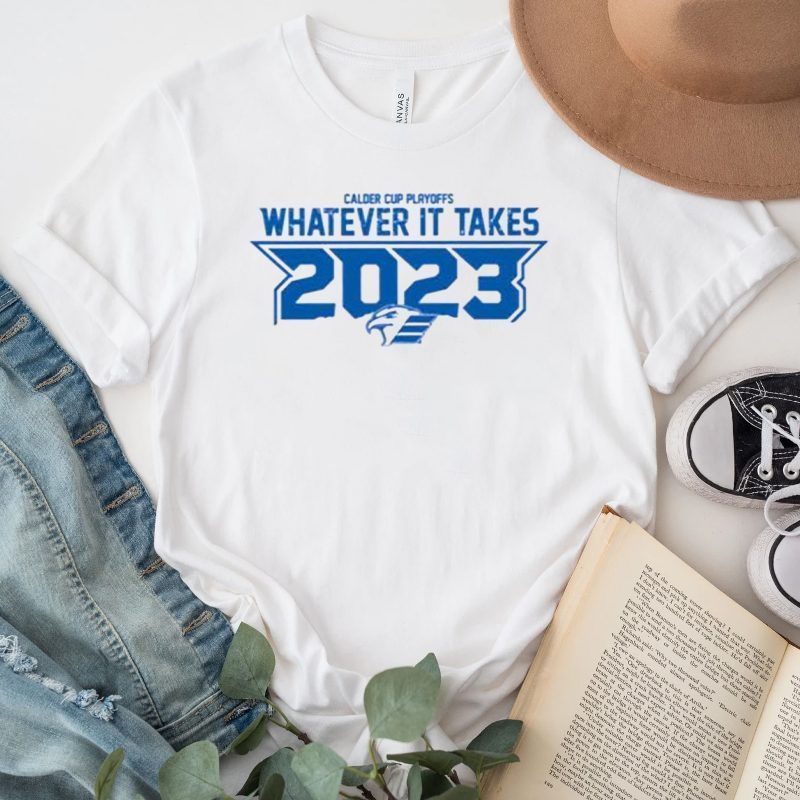 Calder Cup Playoffs Whatever it Takes 2023 tshirts