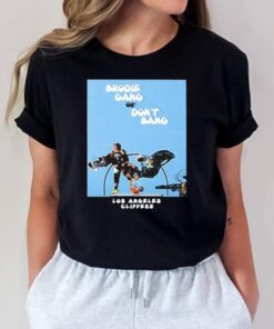 Clipset Brodie Gang or Don't Bang T-Shirts
