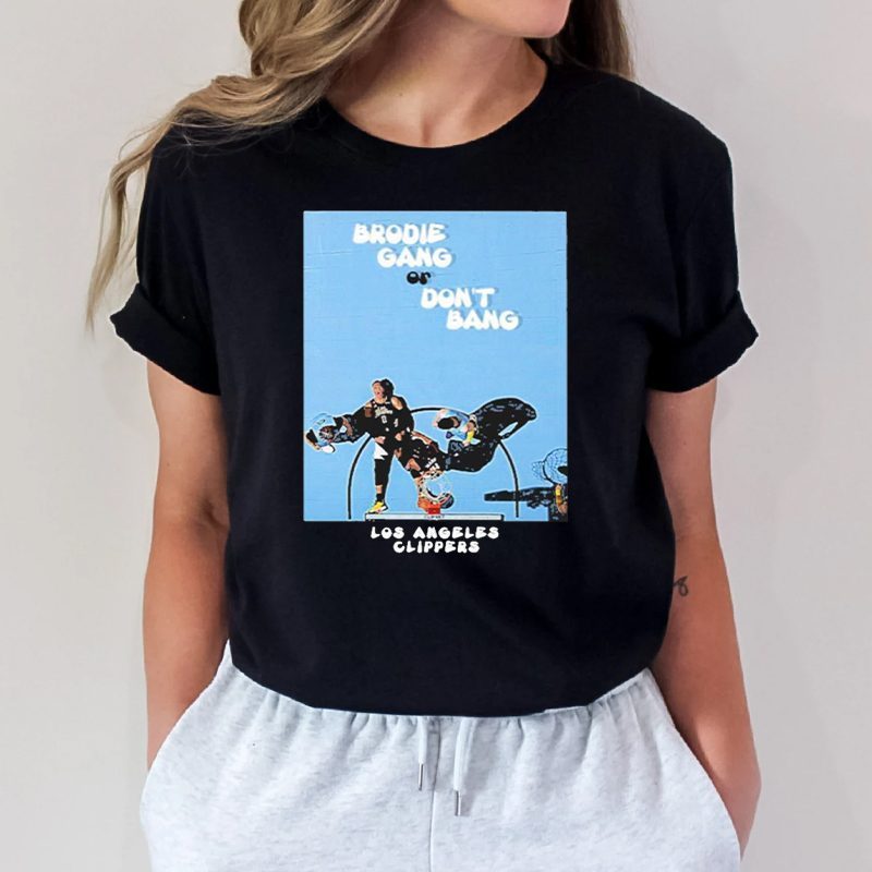 Clipset Brodie Gang or Don't Bang T-Shirts