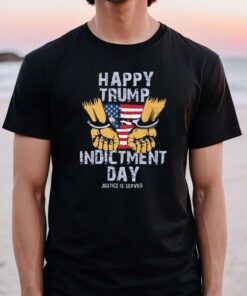 Happy Trump Indictment Day Justice Is Served TShirt