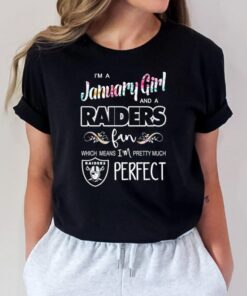 I’m A January Girl And A Raiders Fan Which Means I’m Pretty Much Perfect 2023 Shirt