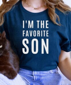 Im The Favorite Son Law t-shirts