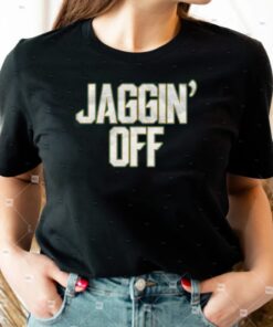 Jaggin' Off TShirts