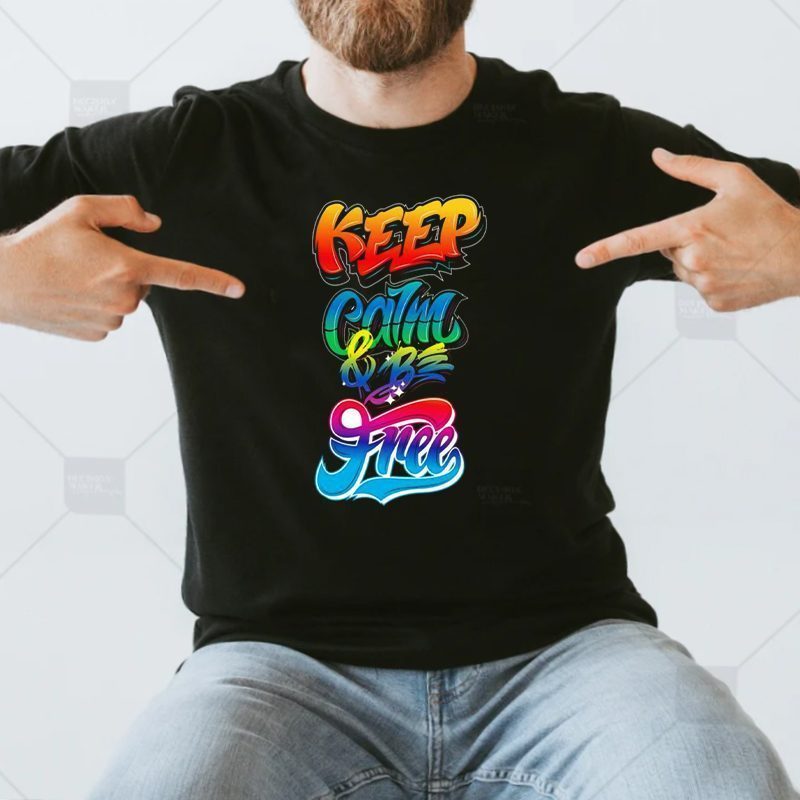 Keep calm and be free t shirts