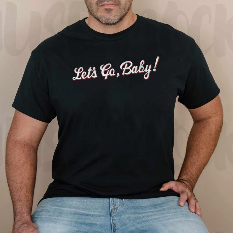 Let’s Go Baby T-Shirts