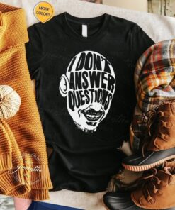 Mr Inbetween I Don’t Answer Questions Ray Shoesmith tshirt
